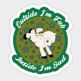 Outside I'm Fab Inside I'm Sad Sticker